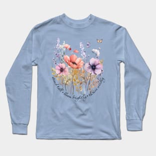 Stand Tall, Bloom Brightly, Thrive Wildly Long Sleeve T-Shirt